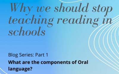 Blog Series:  Why We should STOP teaching reading in schools  – Part 1