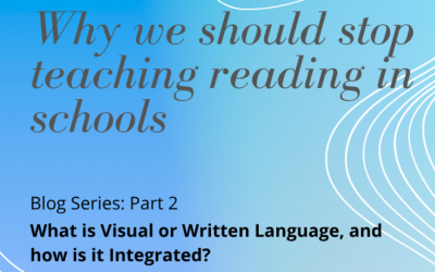 Blog Series:  Why We should STOP teaching reading in schools  – Part 2