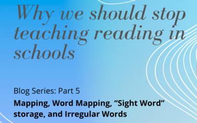 Blog Series:  Why We should STOP teaching reading in schools  – Part 5